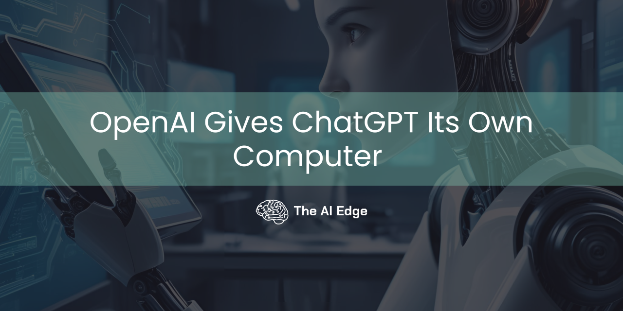 OpenAI Gives ChatGPT Its Own Computer
