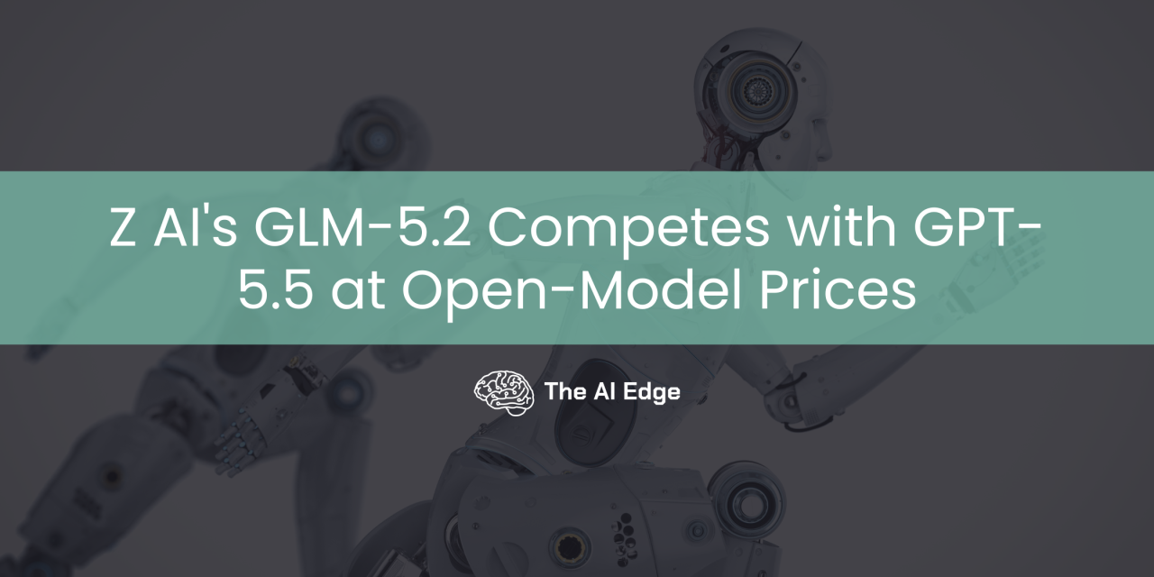 Z AI’s GLM-5.2 Competes with GPT-5.5 at Open-Model Prices