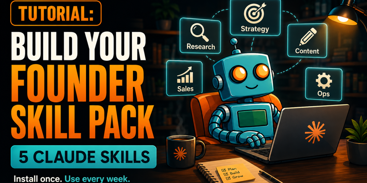 ☕🤖Tutorial: Build Your Founder Skill Pack (5 Claude Skills You Install Once and Use Every Week)
