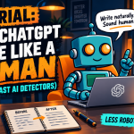 ☕🤖Tutorial: Make ChatGPT Write Like a Human (And Get Past AI Detectors)