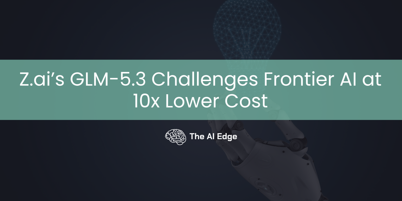 Z.ai’s GLM-5.3 Challenges Frontier AI at 10x Lower Cost